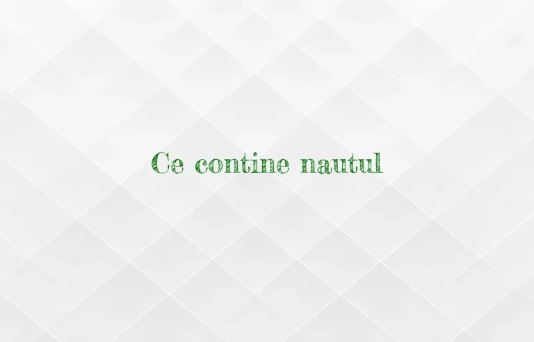 ce contine nautul