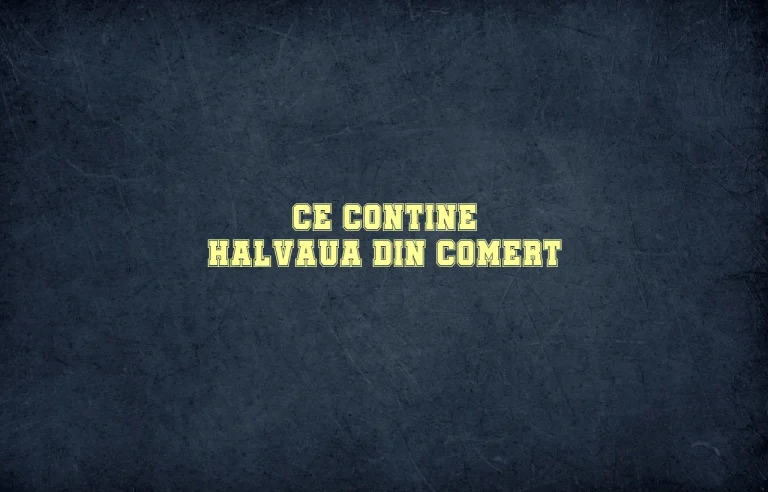 ce contine halvaua din comert