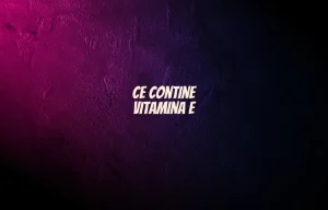 ce contine vitamina e