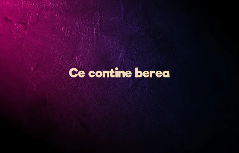 ce contine berea