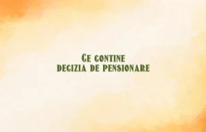 ce contine decizia de pensionare