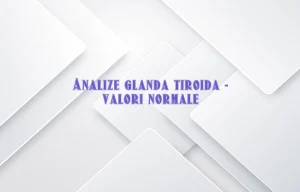 analize glanda tiroida valori normale