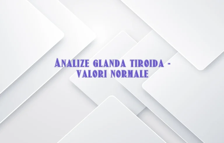 analize glanda tiroida valori normale