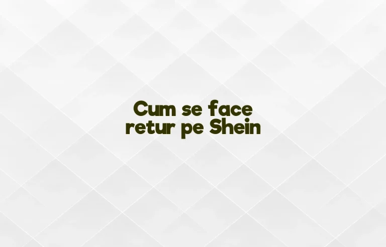 cum se face retur pe shein