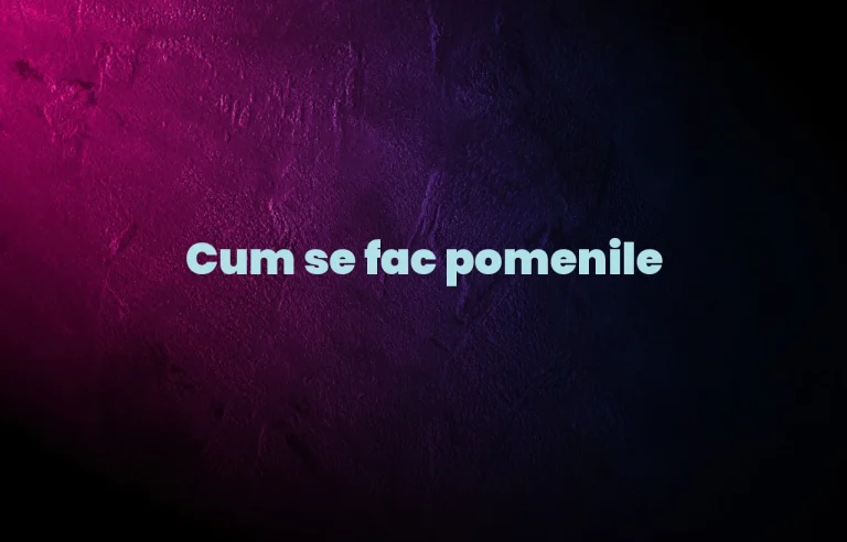 cum se fac pomenile
